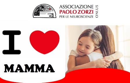 Per la Festa della Mamma sostieni l’Associazione Paolo Zorzi per le Neuroscienze