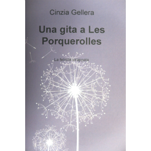 “Una gita a Les Porquerolles”: il diario di Cinzia Gellera
