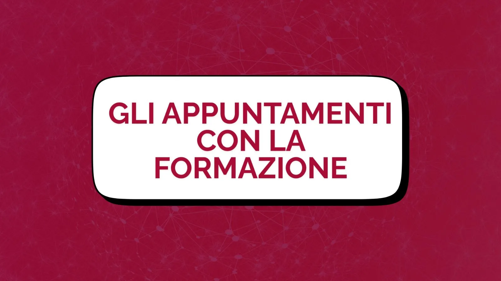 Gli appuntamenti con la formazione